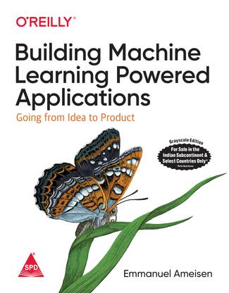 Building Machine Learning Powered Applications: Going from Idea to Product (English, Paperback, Emmanuel Ameisen)