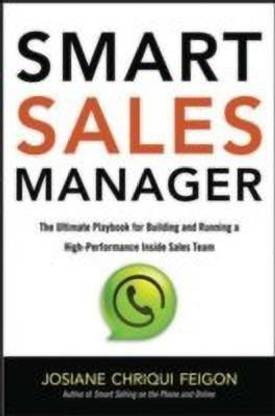 Smart Sales Manager: The Ultimate Playbook for Building and Running a High-Performance Inside Sales Team