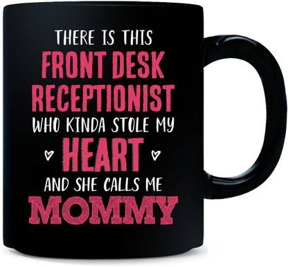 Gift Urself Front Desk Receptionist Stole My Heart And Calls Me Mommy - Ceramic Coffee Mug