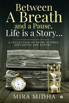 Between a Breath and a Pause, Life is a Story…