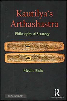 Kautilya's Arthashastra: Philosophy of Strategy