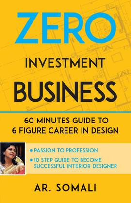 Zero Investment Business : 60 Minutes Guide to 6 Figure Career in Design