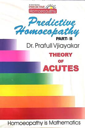 Predictive Homoeopathy, Part 2: Theory Of Acutes (Homoeopathy Is Mathematics)