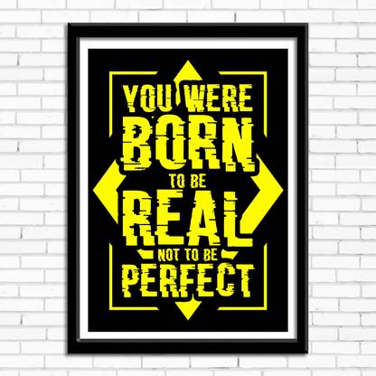 Designer Wall Poster "You were born to be real not to be perfect" | Size ( 45 cm x 30 cm ) | Multicolor Print | Single Design Photographic Paper
