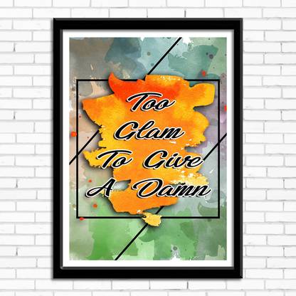 Designer Wall Poster "Too glam to give a damn" | Size ( 45 cm x 30 cm ) | Multicolor Print | Single Design Photographic Paper