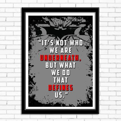 Designer Wall Poster "It's not who we are underneath but what we do that defines us" | Size ( 45 cm x 30 cm ) | Multicolor Print | Single Design Photographic Paper