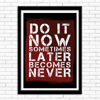 Designer Wall Poster "Do it now sometimes later becomes never" | Size ( 45 cm x 30 cm ) | Multicolor Print | Single Design Photographic Paper
