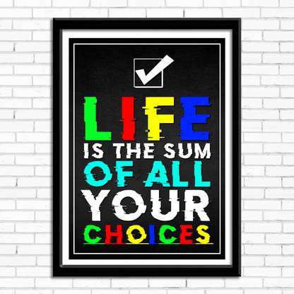 Designer Wall Poster "Life is the sum of all your choices" | Size ( 45 cm x 30 cm ) | Multicolor Print | Single Design Photographic Paper