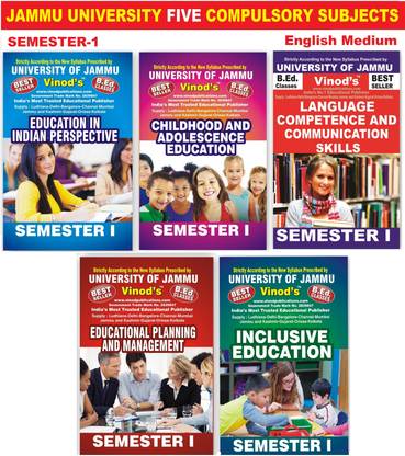 JAMMU B.Ed. TEXT BOOKS (E) SEM-I (FIVE COMPULSORY SUBJECTS) JAMMU UNIVERSITY, SEMESTER - 1 ; Medium: English