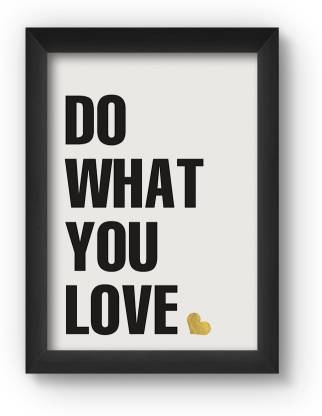 DO WHAT YOU LOVE Poster Paper Print - Personalities posters in India - Buy  art, film, design, movie, music, nature and educational  paintings/wallpapers at Flipkart.com