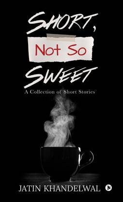 Short, Not So Sweet