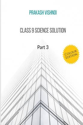 Class 9 Science Solution Part 3 (colour Edition)