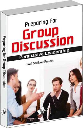 Preparation for Group Discussion  - Persuasive Leadership