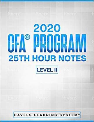 2020 CFA Level II - 25th Hour Notes (CFA Level 2 Handbook - Covers Full Syllabus In A Summarized Secret Sauce Notes)
