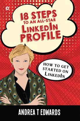 18 Steps to an All-Star LinkedIn Profile