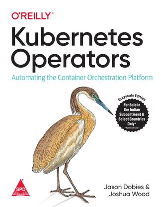 Kubernetes Operators: Automating the Container Orchestration Platform (English, Paperback, Joshua Wood, Jason Dobies)