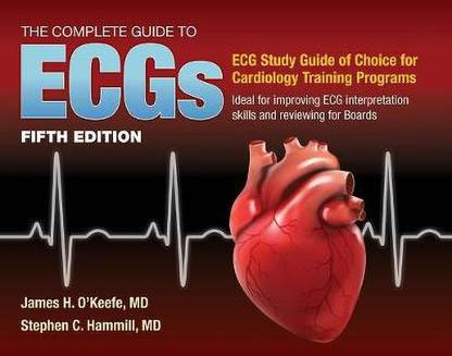 The Complete Guide to ECGs: a Comprehensive Study Guide to Improve ECG Interpretation Skills