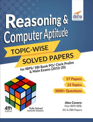 Reasoning & Computer Aptitude Topic-Wise Solved Papers for Ibps/Sbi Bank Po/Clerk Prelim & Main Exams (2010-20)