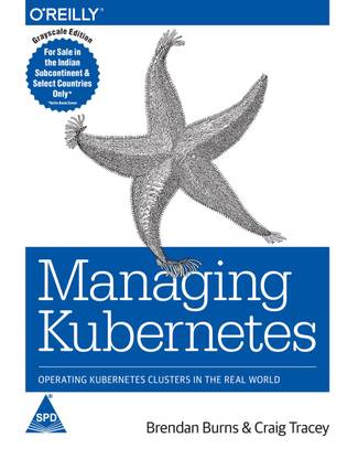 Managing Kubernetes: Operating Kubernetes Clusters in the real world (English, Paperback, Brendan Burns, Craig Tracey)