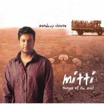 Sandeep Chowta : Mitti - Songs of The Soil (Featuring Sonu, Sukhwindera Singh & Others Format: Audio CD Audio CD Standard Edition