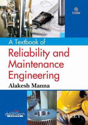 A Textbook of reliability and maintenance engineering