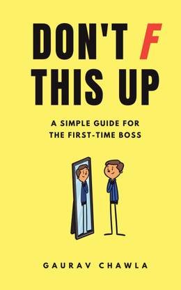 Don't F This Up: A Simple Guide For The First-Time Boss