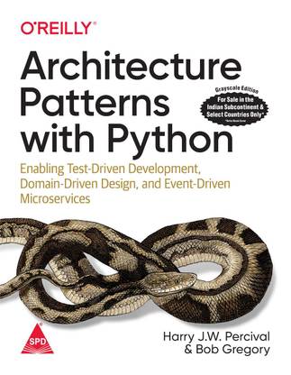 Architecture Patterns with Python: Enabling Test-Driven Development, Domain-Driven Design, and Event-Driven Microservices (English, Paperback, Harry Percival, Bob Gregory)