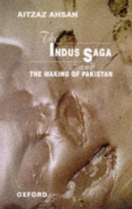 The Indus Saga and the Making of Pakistan