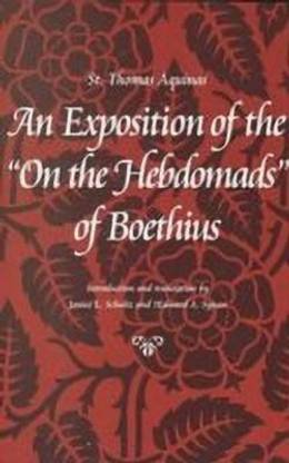 An Exposition of the ""on the Hebdomads"" of Boethius
