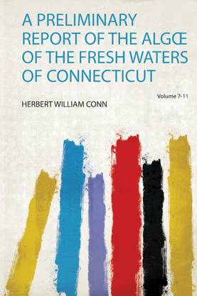 A Preliminary Report of the Algoe of the Fresh Waters of Connecticut: Volume 7
