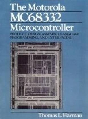 The Motorola MC68332 Microcontroller  - Product Design, Assembly Language Programming and Interfacing