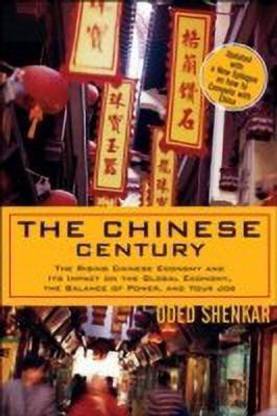 The Chinese Century  - The Rising Chinese Economy and Its Impact on the Global Economy, the Balance of Power, and Your Job