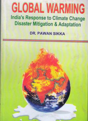 Global Warming : India;s Response to climate Change Disaster Mitigation & Adaption
