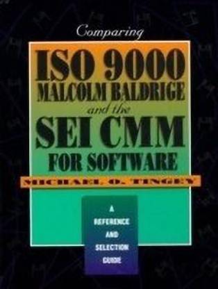 Comparing ISO 9000, Malcolm Baldrige, And the SEI CMM for Software