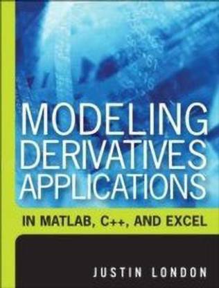 Modeling Derivatives Applications in Matlab, C++, and Excel