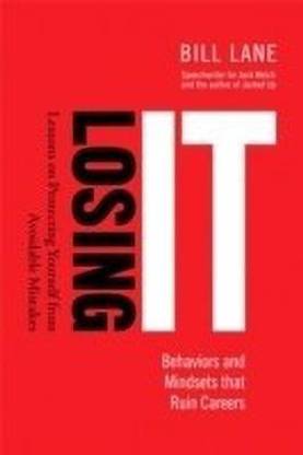 Losing It! Behaviors and Mindsets that Ruin Careers