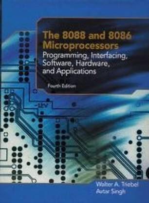 The 8088 and 8086 Microprocessors  - Programming, Interfacing, Software, Hardware, and Applications