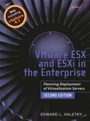 VMware ESX and ESXi in the Enterprise  - Planning Deployment of Virtualization Servers