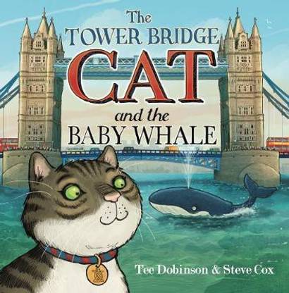 The Tower Bridge Cat and The Baby Whale