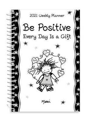 Blue Mountain Arts 2021 Weekly & Monthly Planner "be Positive / Every Day Is a Gift" 8 X 6 In.--Spiral-Bound Date Book by Marci & the Children of the Inner Light Is Perfect for Someone Special