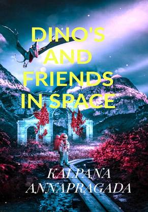 DINO'S AND FRIENDS IN SPACE