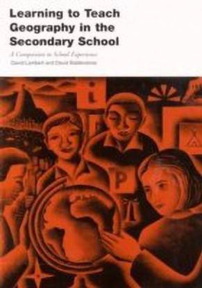 Learning to Teach Geography in the Secondary School  - A Companion to School Experience
