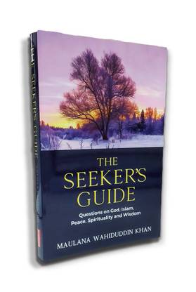 The Seeker's Guide: Questions on God, Islam, Spirituality and Wisdom