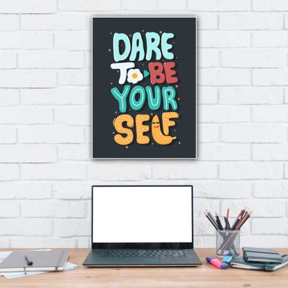 Dare To Be Yourself Fine Art Print