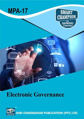 IGNOU MPA 17 Electronic Governance IGNOU MPA 2ND YEAR IGNOU MASTER IN PUBLIC ADMINISTRATION IGNOU STUDY NOTES FOR EXAM PREPARATION WITH LATEST PREVIOUS YEARS SOLVED PAPERS (LATEST EDITION), MPA017, MPA17, MPA-17, MPA-017