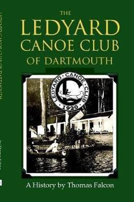 The Ledyard Canoe Club of Dartmouth: A History