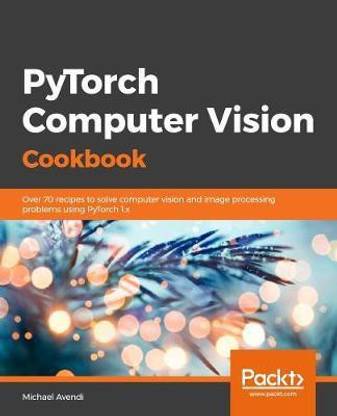 PyTorch Computer Vision Cookbook