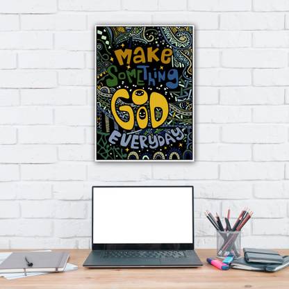 Make Something Good Everyday Fine Art Print