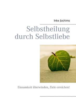 Selbstheilung durch Selbstliebe