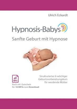 Hypnosis-Babys - sanfte Geburt mit Hypnose